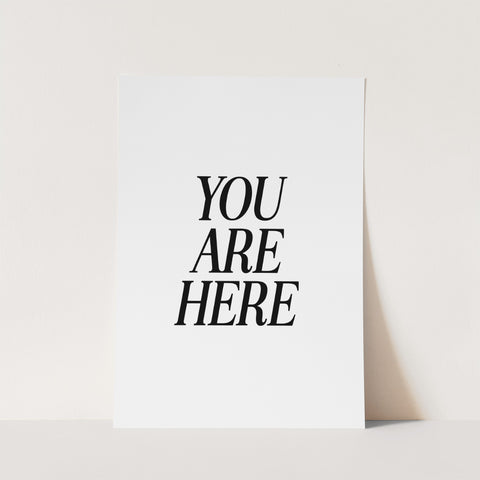 You Are Here Print